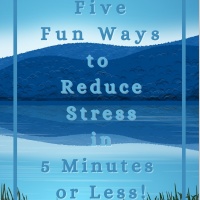 Five Fun Ways to Reduce Stress in 5 Minutes or Less